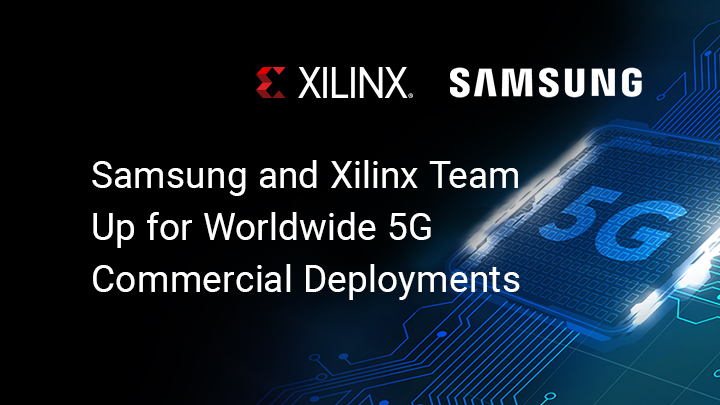Xilinx 与三星联手全球 5G 商用部署